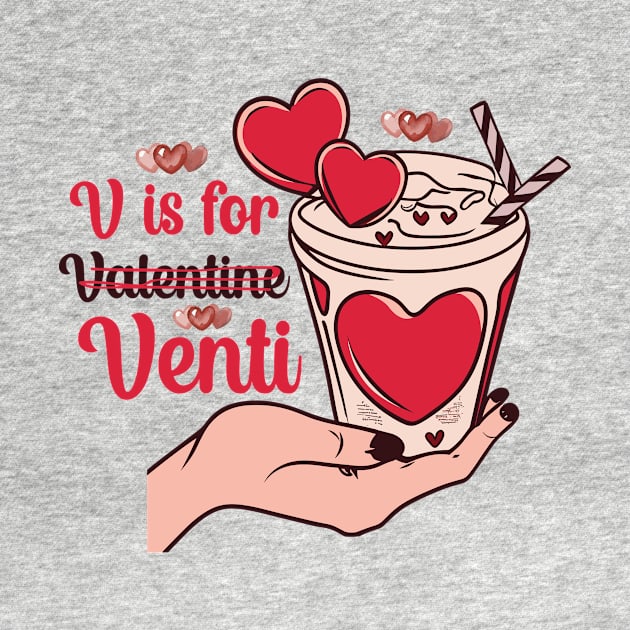 V Is For Venti T Shirt Valentine T shirt For Women by Xamgi